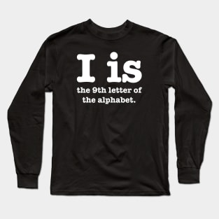 I is the 9th letter of the Alphabet Long Sleeve T-Shirt